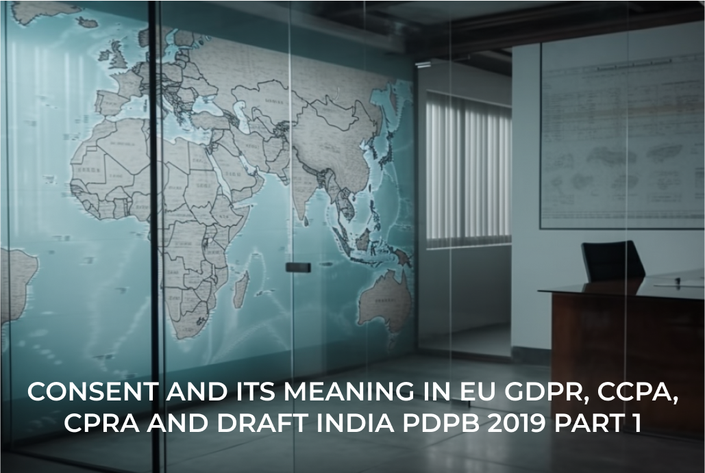 Consent & Its meaning in GDPR, CCPA, CPRA and India PDPB 2019